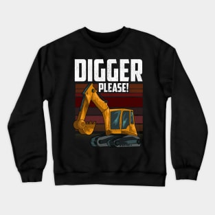 Digger Please | Heavy Equipment Operator | Backhoe Crewneck Sweatshirt